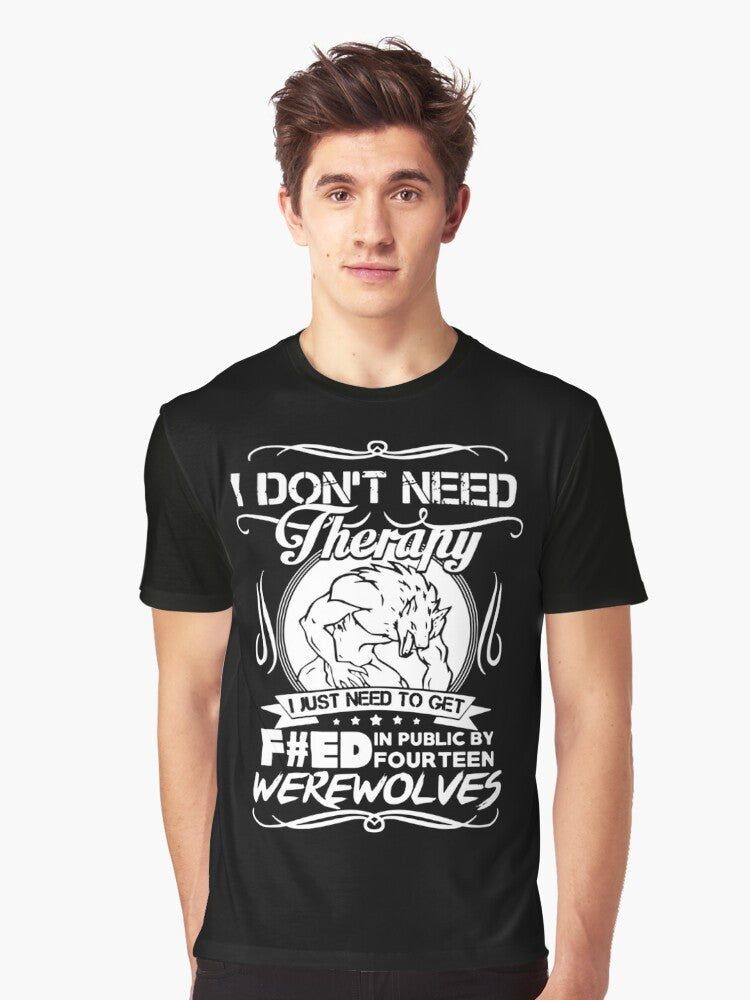 Funny graphic tee featuring the text "I Don't Need Therapy, I Just Need to Get F#ed in Public" with werewolves in the background. - Men