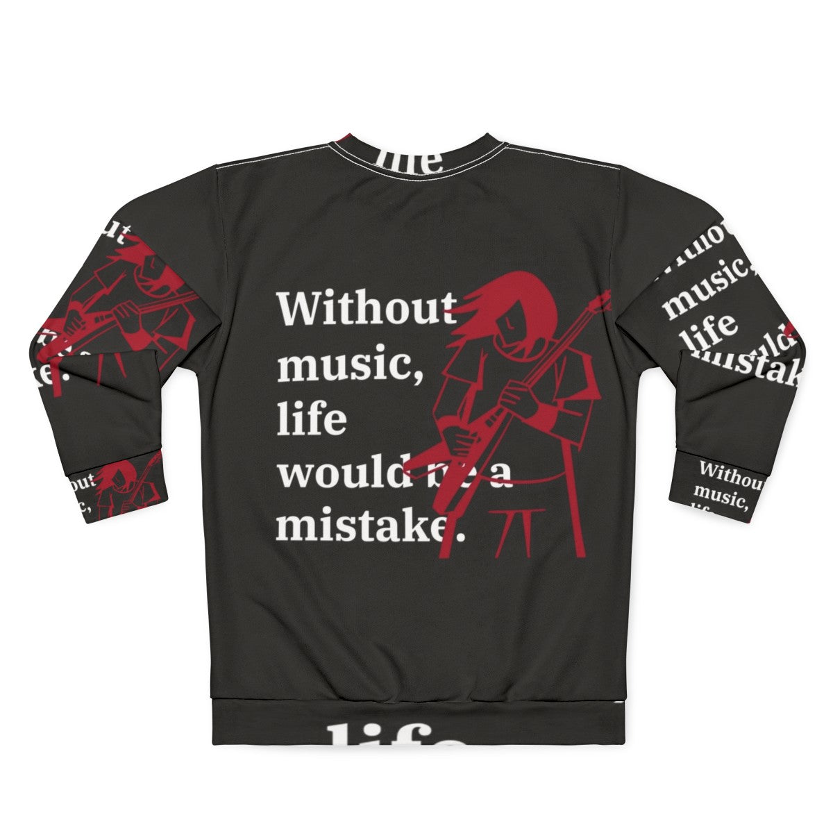 Without Music Life Would Be A Mistake Sweatshirt - Inspirational Musician Gift - Back