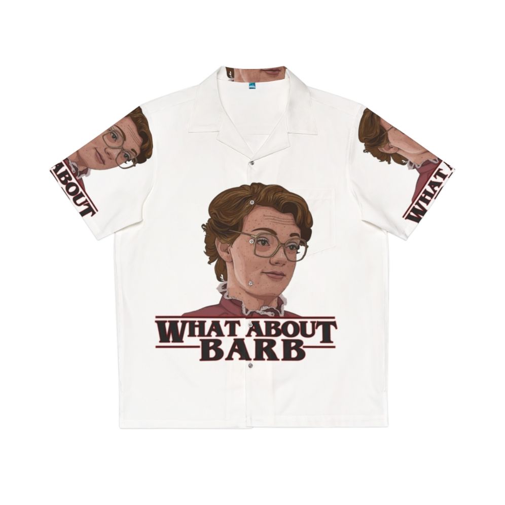 "What About Barb?" Stranger Things Themed Hawaiian Shirt