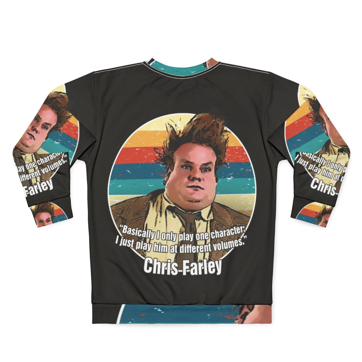 Chris Farley I Only Play One Character Funny Sweatshirt - Back