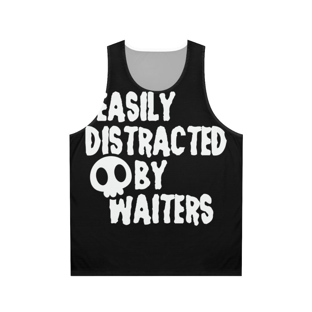 Easily Distracted by Waiters Unisex Funny Tank Top