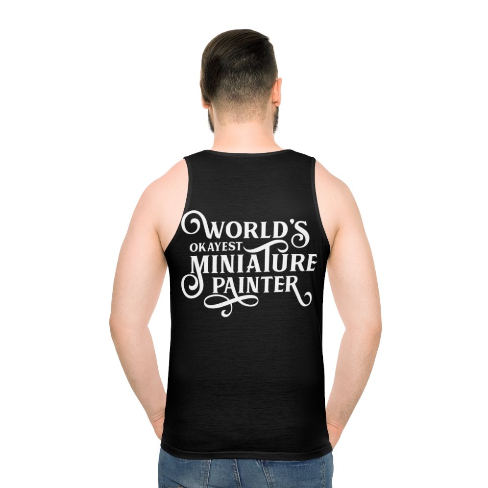 World's Okayest Miniature Painter Unisex Tank Top - men back