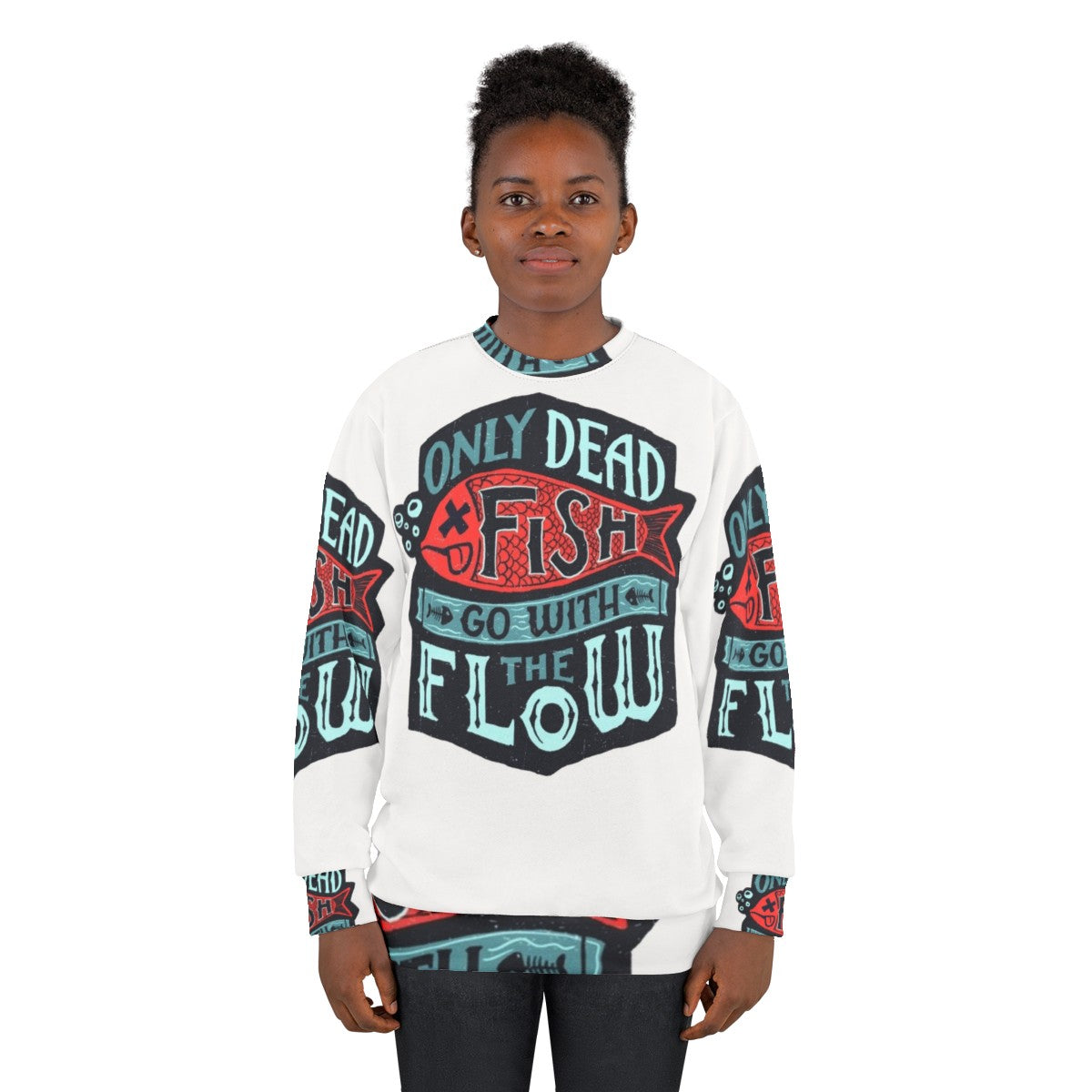 "Inspirational 'Only Dead Fish Go With The Flow' Sweatshirt" - women