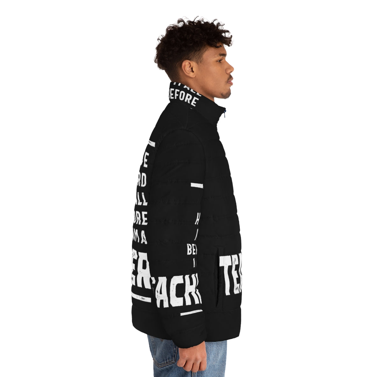 A cozy puffer jacket with the text "I've Heard It All" on it, perfect for teachers. - men side right