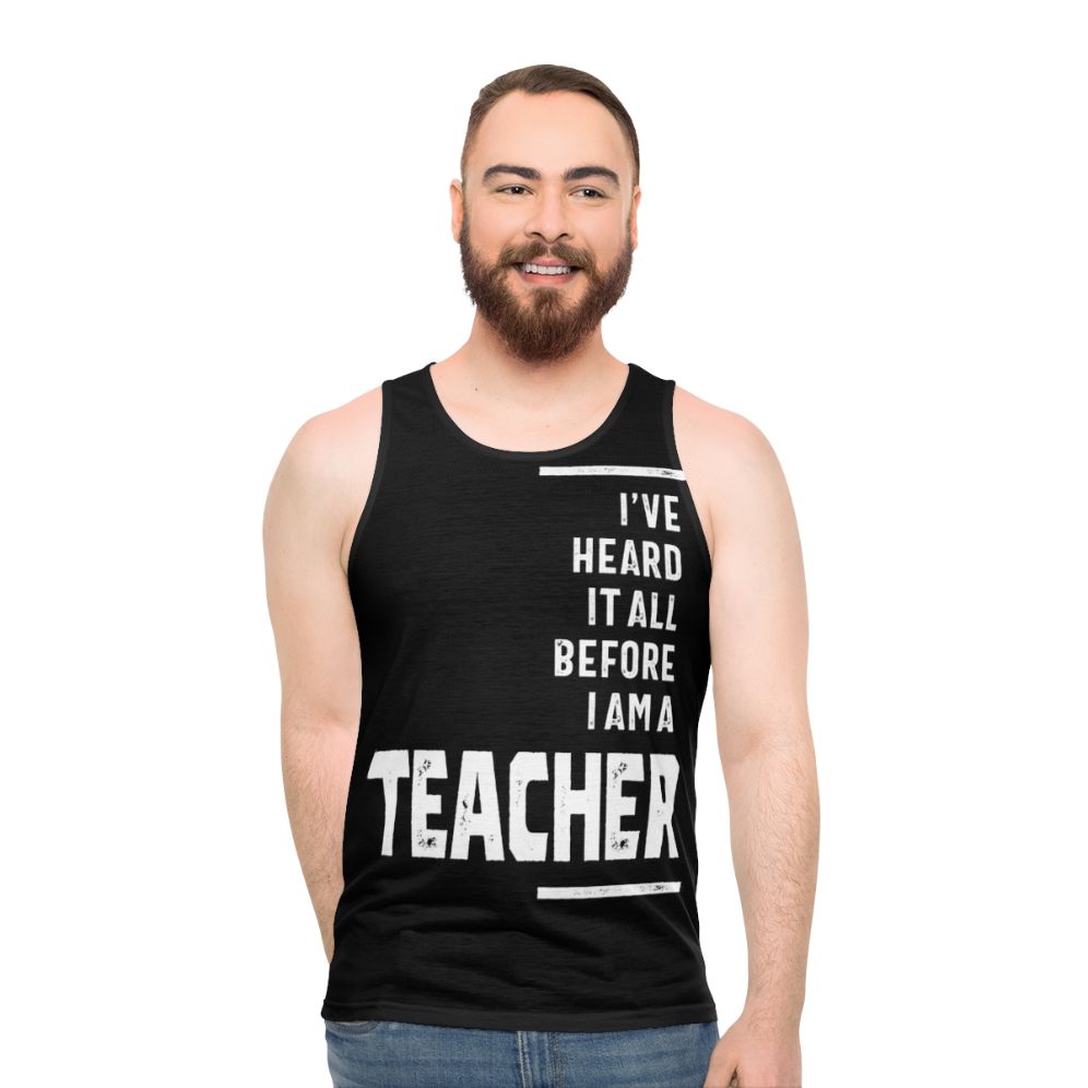 Unisex teacher tank top with "I've Heard It All!" text - men