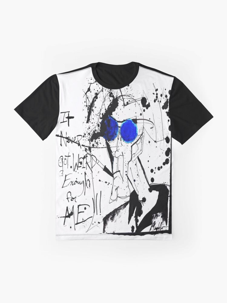 "It Never Got Weird Enough for Me!" graphic t-shirt featuring a splattered, deviant design inspired by the works of Hunter S. Thompson and Ralph Steadman - Flat lay